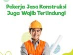 Perlindungan Wajib bagi Pekerja Konstruksi, BPJS Ketenagakerjaan Tasikmalaya Ingatkan Pentingnya Jaminan Sosial